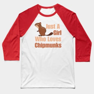 Just A Girl Who Loves Chipmunks Baseball T-Shirt